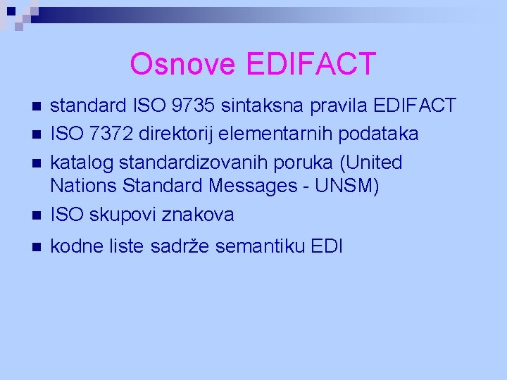 Osnove EDIFACT n standard ISO 9735 sintaksna pravila EDIFACT ISO 7372 direktorij elementarnih podataka