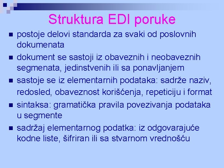 Struktura EDI poruke n n n postoje delovi standarda za svaki od poslovnih dokumenata