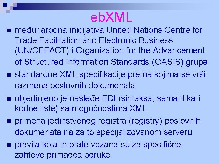 eb. XML n n n međunarodna inicijativa United Nations Centre for Trade Facilitation and