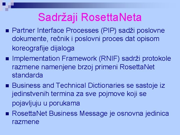 Sadržaji Rosetta. Neta n n Partner Interface Processes (PIP) sadži poslovne dokumente, rečnik i