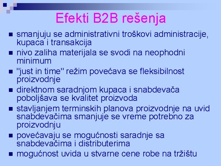 Efekti B 2 B rešenja n n n n smanjuju se administrativni troškovi administracije,