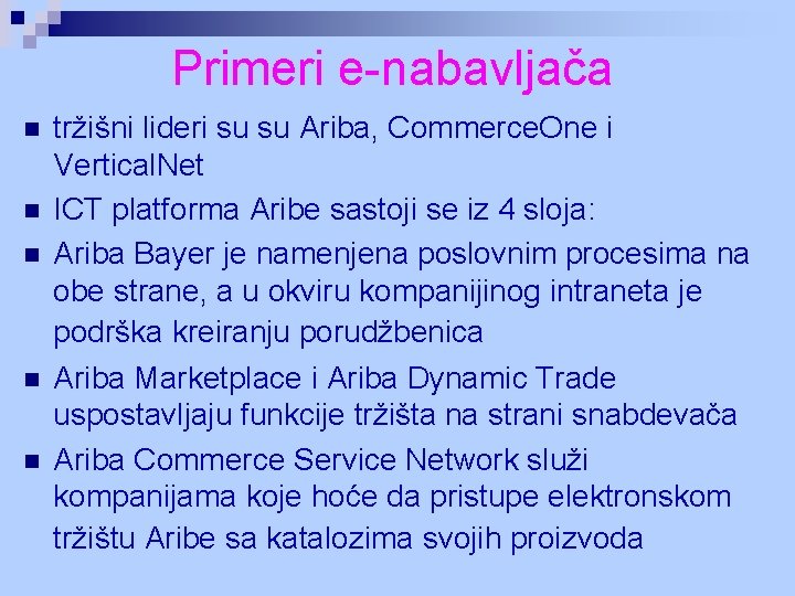 Primeri e-nabavljača n n n tržišni lideri su su Ariba, Commerce. One i Vertical.