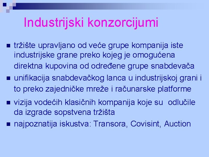 Industrijski konzorcijumi n n tržište upravljano od veće grupe kompanija iste industrijske grane preko