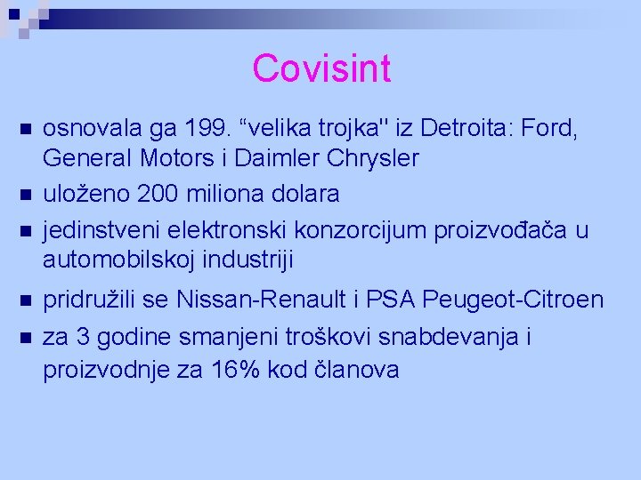 Covisint n n n osnovala ga 199. “velika trojka" iz Detroita: Ford, General Motors