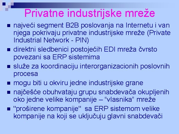 Privatne industrijske mreže n n n najveći segment B 2 B poslovanja na Internetu