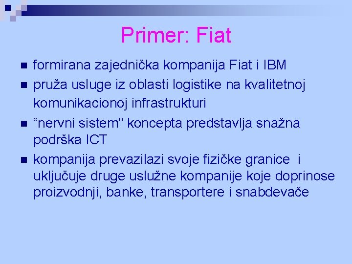 Primer: Fiat n n formirana zajednička kompanija Fiat i IBM pruža usluge iz oblasti