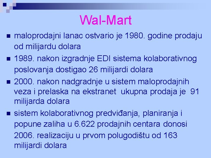 Wal-Mart n n maloprodajni lanac ostvario je 1980. godine prodaju od milijardu dolara 1989.