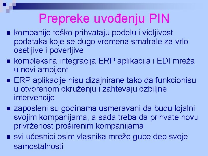 Prepreke uvođenju PIN n n n kompanije teško prihvataju podelu i vidljivost podataka koje