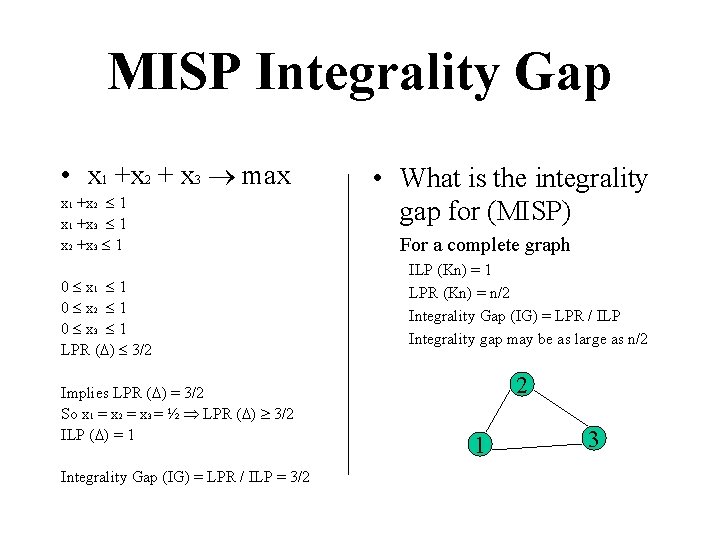 MISP Integrality Gap • x 1 +x 2 + x 3 max x 1