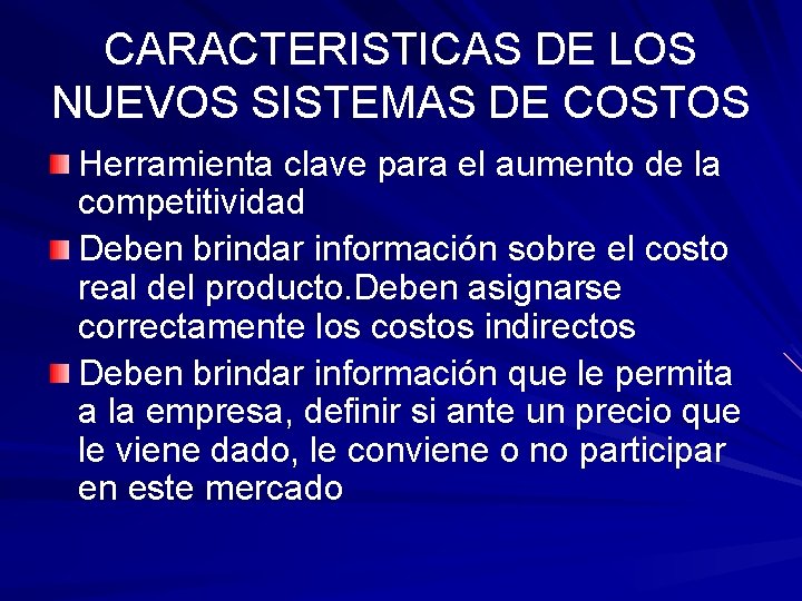 CARACTERISTICAS DE LOS NUEVOS SISTEMAS DE COSTOS Herramienta clave para el aumento de la