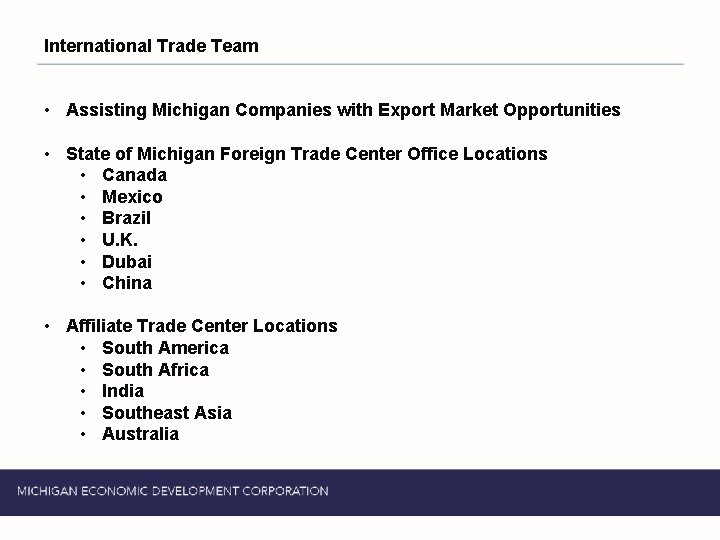 International Trade Team • Assisting Michigan Companies with Export Market Opportunities • State of