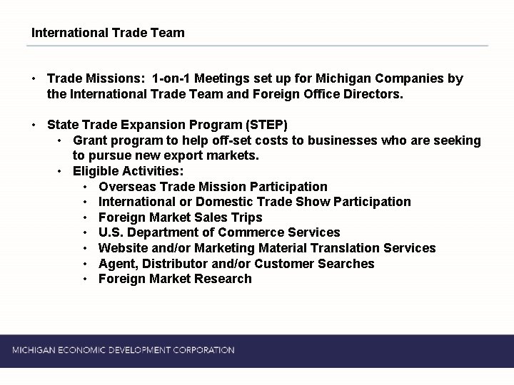 International Trade Team • Trade Missions: 1 -on-1 Meetings set up for Michigan Companies