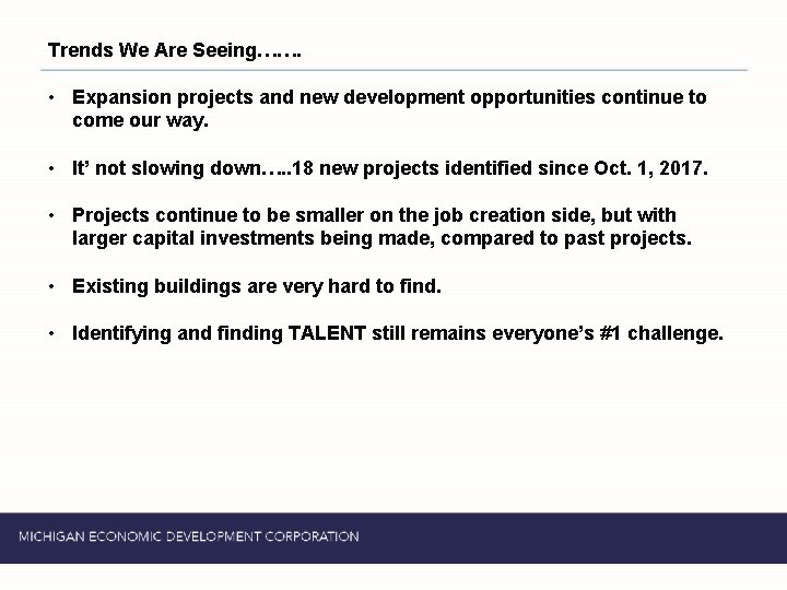 Trends We Are Seeing……. • Expansion projects and new development opportunities continue to come