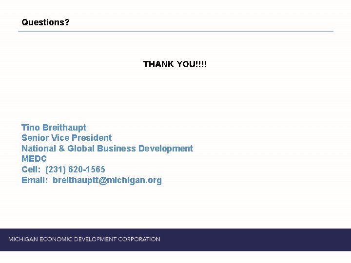 Questions? THANK YOU!!!! Tino Breithaupt Senior Vice President National & Global Business Development MEDC