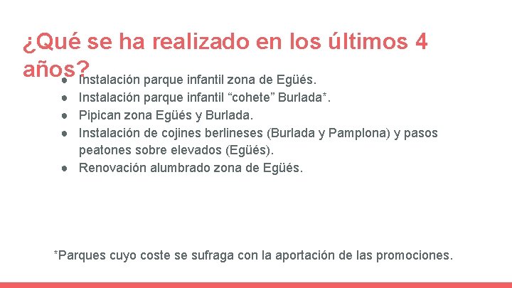 ¿Qué se ha realizado en los últimos 4 años? ● Instalación parque infantil zona