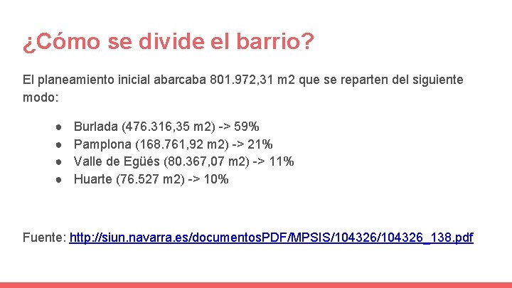 ¿Cómo se divide el barrio? El planeamiento inicial abarcaba 801. 972, 31 m 2