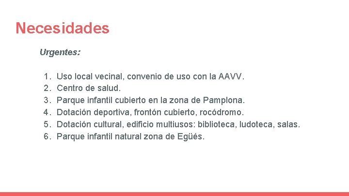 Necesidades Urgentes: 1. 2. 3. 4. 5. 6. Uso local vecinal, convenio de uso