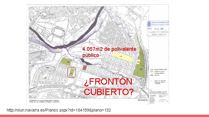 4. 057 m 2 de polivalente público ¿FRONTÓN CUBIERTO? http: //siun. navarra. es/Planos. aspx?