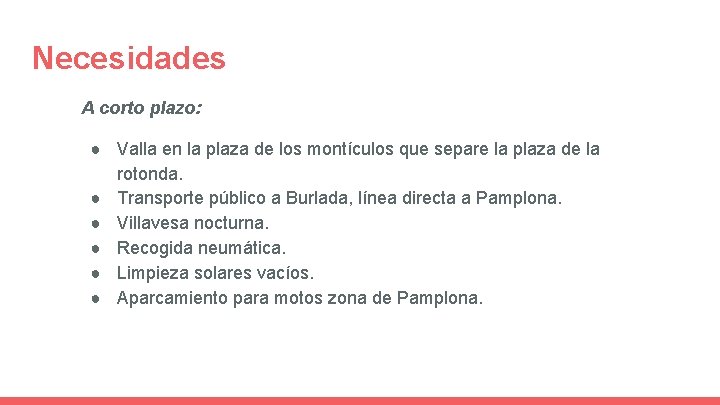 Necesidades A corto plazo: ● Valla en la plaza de los montículos que separe