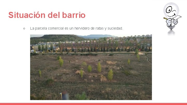 Situación del barrio ○ La parcela comercial es un hervidero de ratas y suciedad.