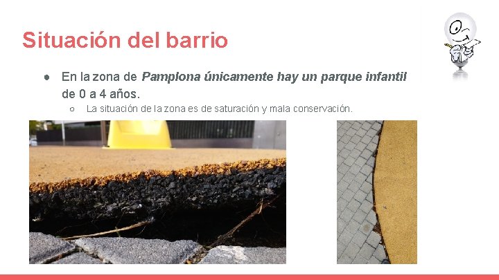 Situación del barrio ● En la zona de Pamplona únicamente hay un parque infantil