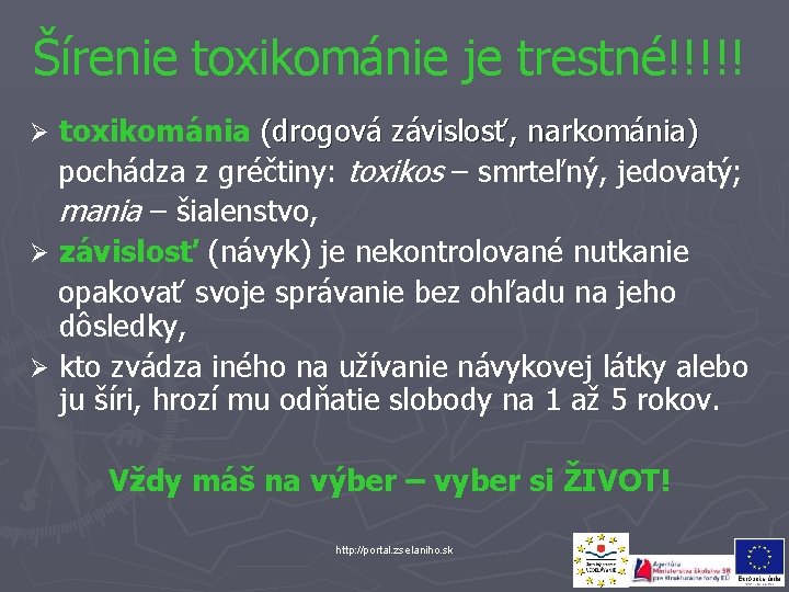 Šírenie toxikománie je trestné!!!!! toxikománia (drogová závislosť, narkománia) pochádza z gréčtiny: toxikos – smrteľný,