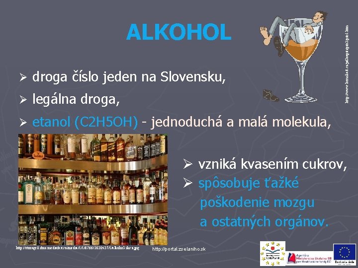 Ø droga číslo jeden na Slovensku, Ø legálna droga, Ø etanol (C 2 H