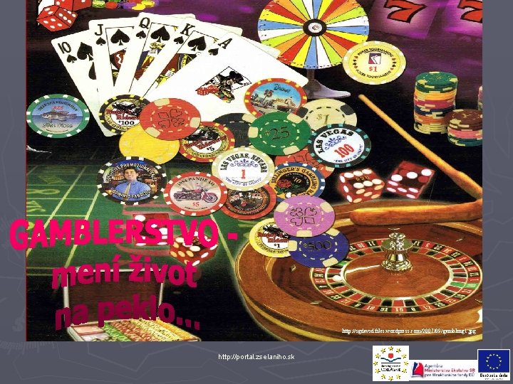 http: //sgdavid. files. wordpress. com/2007/09/gambling 1. jpg http: //portal. zselaniho. sk 