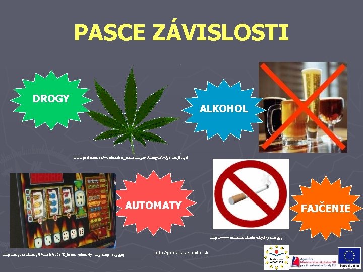 PASCE ZÁVISLOSTI DROGY ALKOHOL www. ped. muni. cz/wsedu/zdroj_mat/stud_mat/drogy/BM/pics/mj 01. gif AUTOMATY FAJČENIE http: //www.