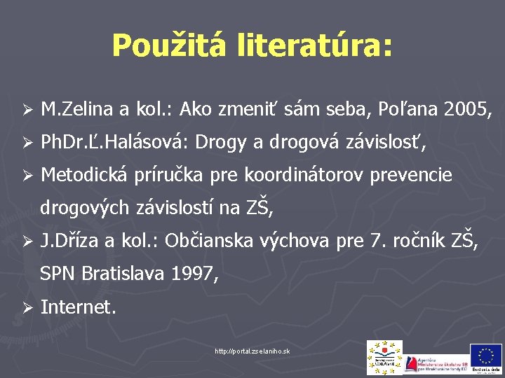 Použitá literatúra: Ø M. Zelina a kol. : Ako zmeniť sám seba, Poľana 2005,