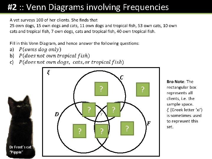 #2 : : Venn Diagrams involving Frequencies ? ? Dr Frost’s cat “Pippin” ?