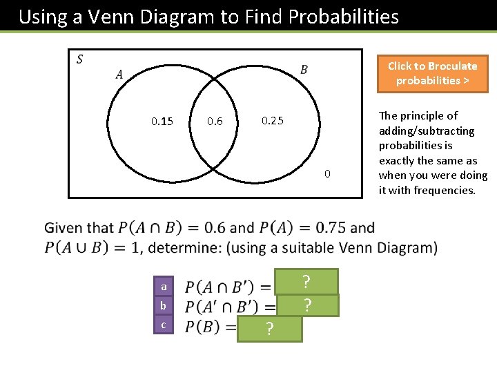 Using a Venn Diagram to Find Probabilities Click to Broculate probabilities > 0. 15