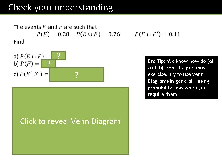 Check your understanding ? ? Bro Tip: We know how do (a) and (b)