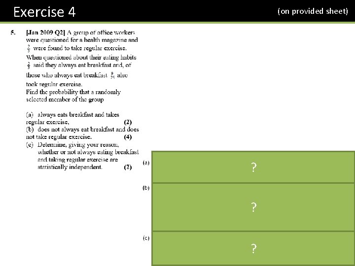 Exercise 4 (on provided sheet) ? ? ? 