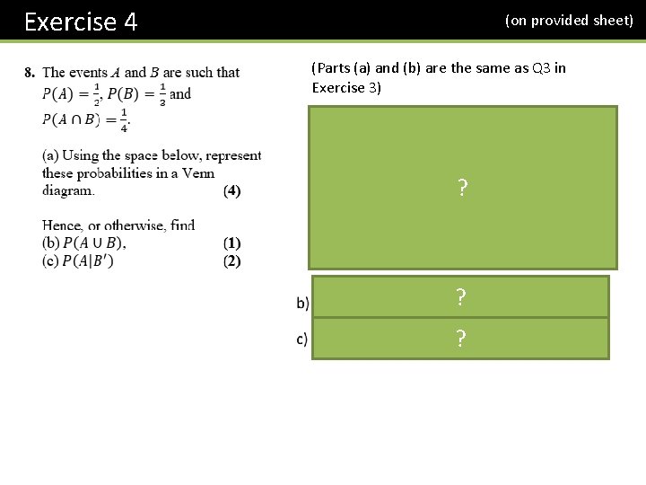 Exercise 4 (on provided sheet) (Parts (a) and (b) are the same as Q