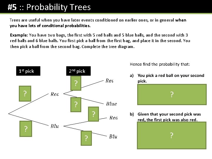#5 : : Probability Trees are useful when you have later events conditioned on