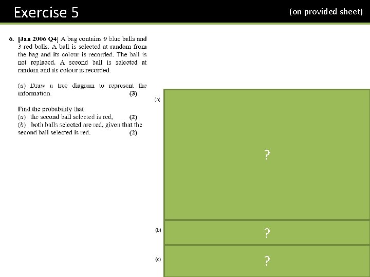 Exercise 5 (on provided sheet) ? ? ? 