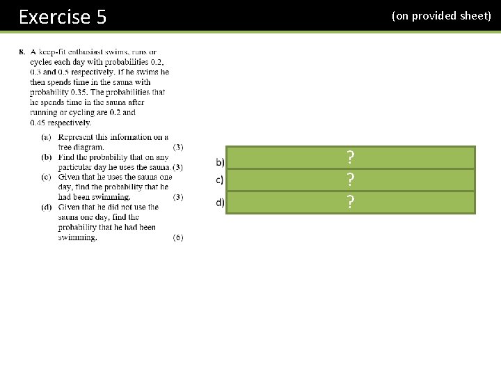 Exercise 5 (on provided sheet) ? ? ? 