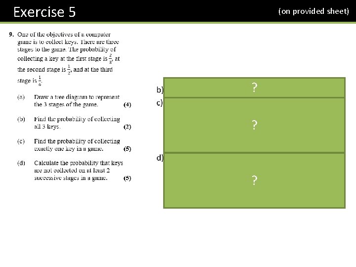 Exercise 5 (on provided sheet) ? ? ? 