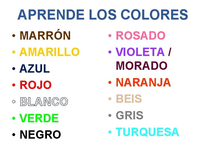 APRENDE LOS COLORES • • MARRÓN AMARILLO AZUL ROJO BLANCO VERDE NEGRO • ROSADO