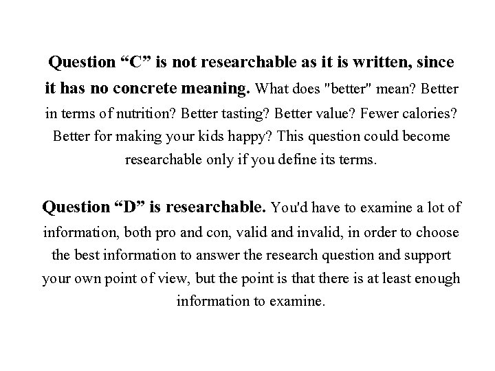 Question “C” is not researchable as it is written, since it has no concrete