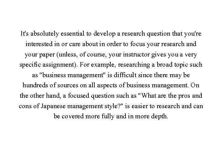 It's absolutely essential to develop a research question that you're interested in or care