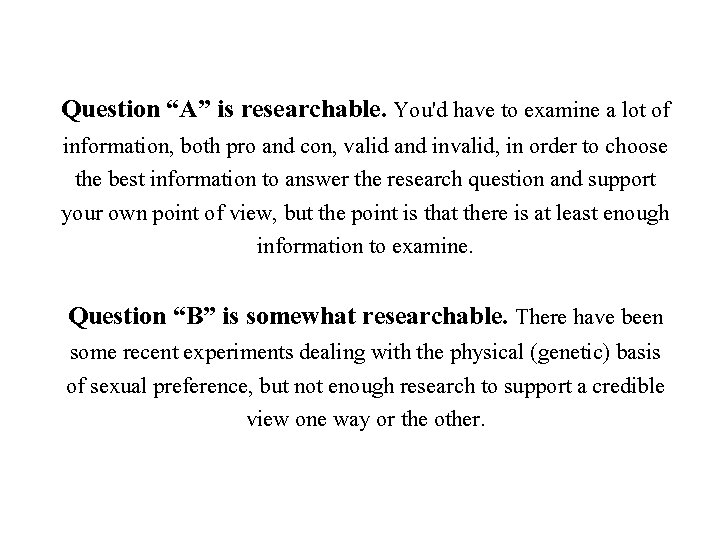 Question “A” is researchable. You'd have to examine a lot of information, both pro
