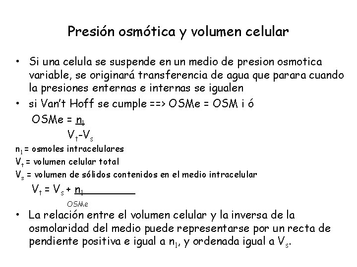 Presión osmótica y volumen celular • Si una celula se suspende en un medio
