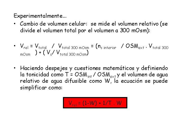 Experimentalmente. . . • Cambio de volumen celular: se mide el volumen relativo (se