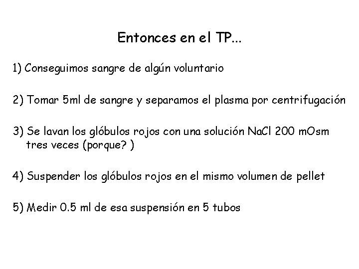 Entonces en el TP. . . 1) Conseguimos sangre de algún voluntario 2) Tomar