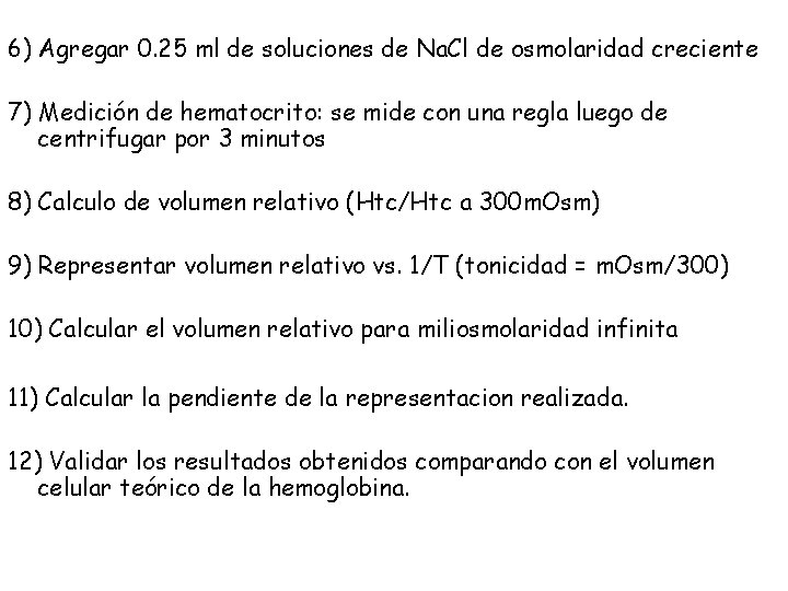 6) Agregar 0. 25 ml de soluciones de Na. Cl de osmolaridad creciente 7)