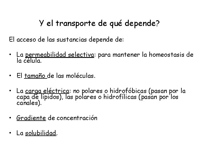 Y el transporte de qué depende? El acceso de las sustancias depende de: •