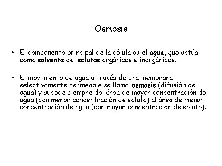 Osmosis • El componente principal de la célula es el agua, que actúa como