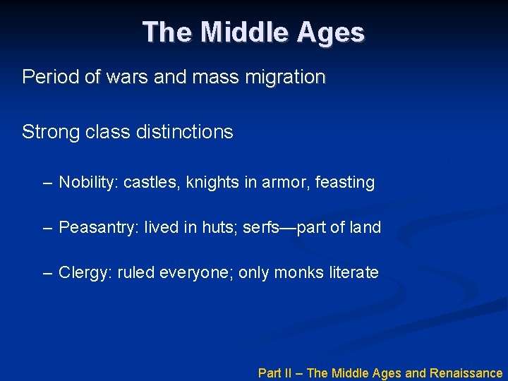 The Middle Ages Period of wars and mass migration Strong class distinctions – Nobility: